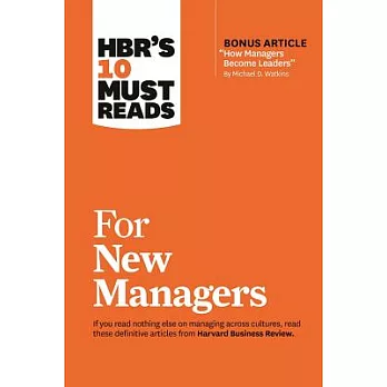 Hbr’s 10 Must Reads for New Managers (with Bonus Article ＂how Managers Become Leaders＂ by Michael D. Watkins) (Hbr’s 10 Must Reads)