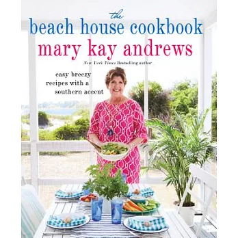 The Beach House Cookbook: Easy Breezy Recipes With a Southern Accent