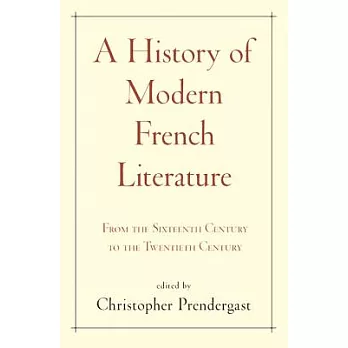 A History of Modern French Literature: From the Sixteenth Century to the Twentieth Century
