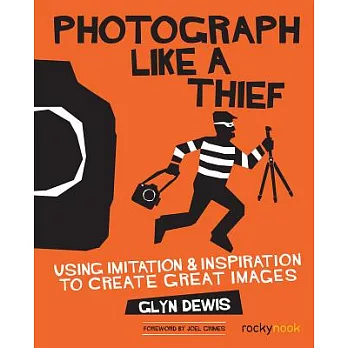 Photograph Like a Thief: Using Imitation and Inspiration to Create Great Images