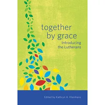 Together by Grace: Introducing the Lutherans
