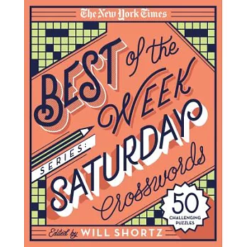 The New York Times Best of the Week Series: Saturday Crosswords: 50 Challenging Puzzles