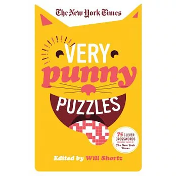 The New York Times Very Punny Puzzles: 75 Clever Crosswords from the Pages of the New York Times