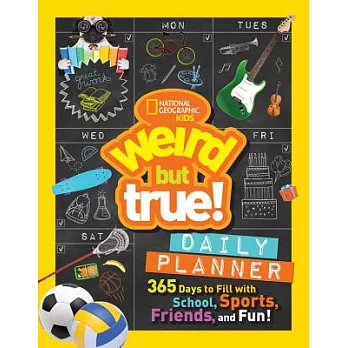 National Geographic Kids Weird but True Daily Planner: 365 Days to Fill With School, Sports, Friends, and Fun!