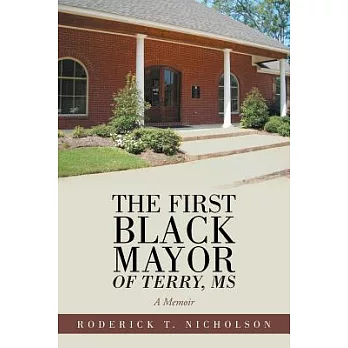 The First Black Mayor of Terry, Ms: A Memoir
