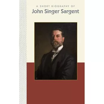 A Short Biography of John Singer Sargent