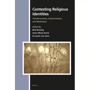 Contesting Religious Identities: Transformations, Disseminations and Mediations