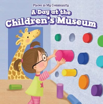 A Day at the Children’s Museum