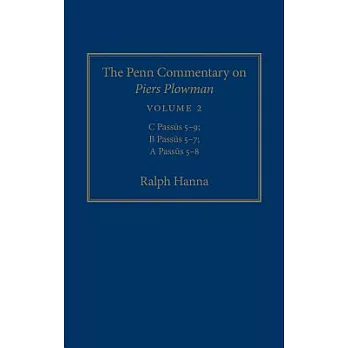 The Penn Commentary on Piers Plowman: C Passus 5-9, B Passus 5-7, A Passus 5-8