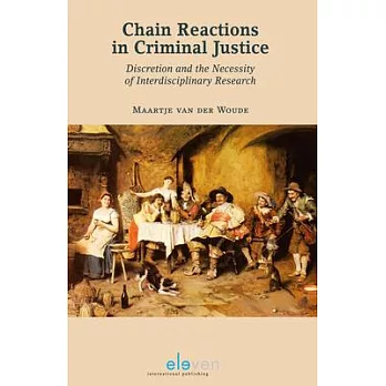Chain Reactions in Criminal Justice: Discretion and the Necessity of Interdisciplinary Research