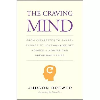 The Craving Mind: From Cigarettes to Smartphones to Love: Why We Get Hooked and How We Can Break Bad Habits
