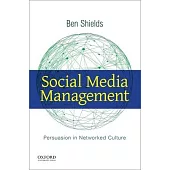 Social Media Management: Persuasion in Networked Culture