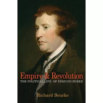 Empire & Revolution: The Political Life of Edmund Burke
