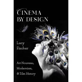 Cinema by Design: Art Nouveau, Modernism, and Film History