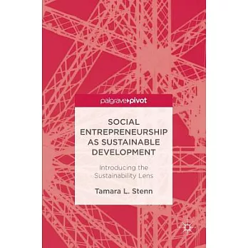 Social Entrepreneurship As Sustainable Development: Introducing the Sustainability Lens