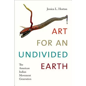 Art for an Undivided Earth: The American Indian Movement Generation