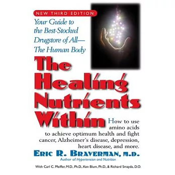 The Healing Nutrients Within: Facts, Findings, and New Research on Amino Acids