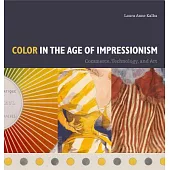 Color in the Age of Impressionism: Commerce, Technology, and Art