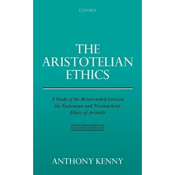 The Aristotelian Ethics: A Study of the Relationship Between the Eudemian and Nicomachean Ethics of Aristotle