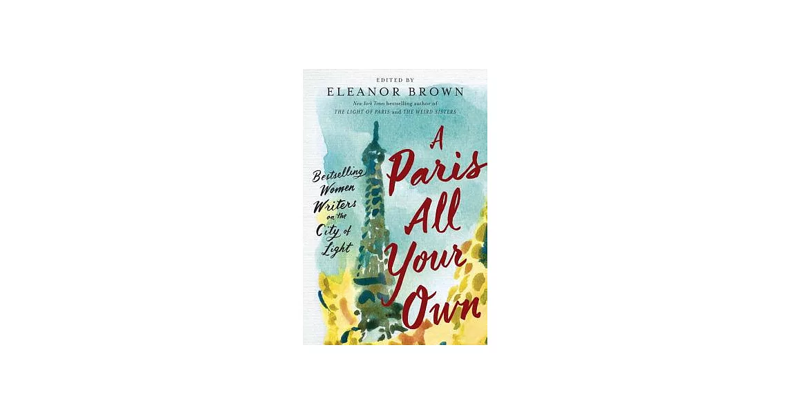 A Paris All Your Own: Bestselling Women Writers on the City of Light | 拾書所