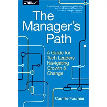 The Manager’s Path: A Guide for Tech Leaders Navigating Growth and Change