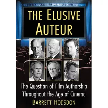 The Elusive Auteur: The Question of Film Authorship Throughout the Age of Cinema