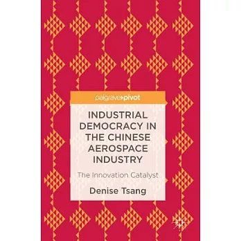 Industrial Democracy in the Chinese Aerospace Industry: The Innovation Catalyst