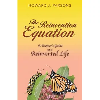 The Reinvention Equation: A Boomer’s Guide to a Reinvented Life
