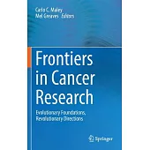 Frontiers in Cancer Research: Evolutionary Foundations, Revolutionary Directions
