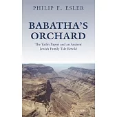 Babatha’s Orchard: The Yadin Papyri and an Ancient Jewish Family Tale Retold