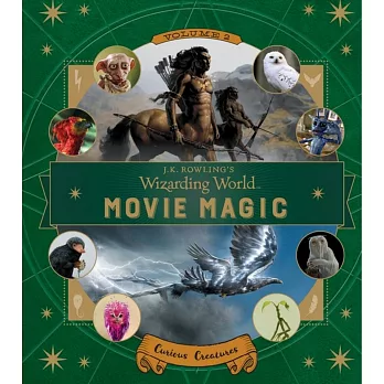 J.K. Rowling’s Wizarding World: Movie Magic Volume Two: Curious Creatures