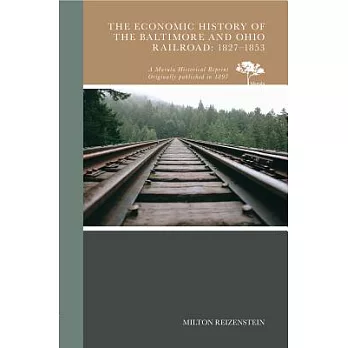 The Economic History of the Baltimore and Ohio Railroad, 1827-1853