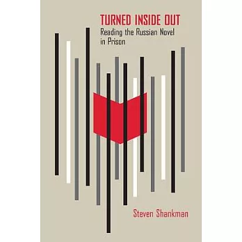 Turned Inside Out: Reading the Russian Novel in Prison