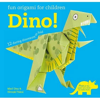 Dino!: 12 Daring Dinosaurs to Fold