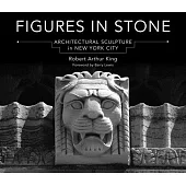 Figures in Stone: Architectural Sculpture in New York City