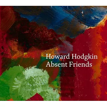 Howard Hodgkin: Absent Friends