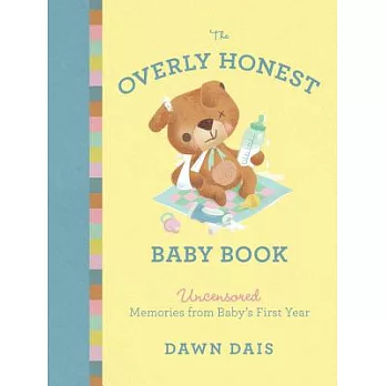 The Overly Honest Baby Book: Uncensored Memories from Baby’s First Year