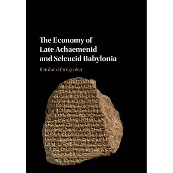 The Economy of Late Achaemenid and Seleucid Babylonia