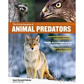 The Encyclopedia of Animal Predators: Learn About Each Predator’s Traits and Behaviors; Identify the Tracks and Signs of More Th