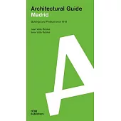 Architectural Guide Madrid: Buildings and Projects since 1919