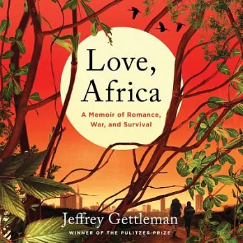 Love, Africa: A Memoir of Romance, War, and Survival; Library Edition