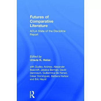 Futures of Comparative Literature: Acla State of the Discipline Report