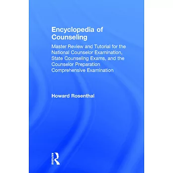 Encyclopedia of Counseling: Master Review and Tutorial for the National Counselor Examination, State Counseling Exams, and the Counselor Preparati