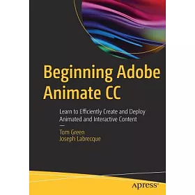 博客來-Beginning Adobe Animate CC: Learn to Efficiently Create and Deploy  Animated and Interactive Content