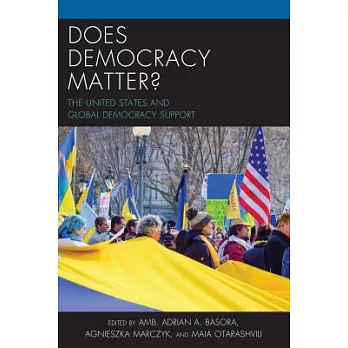 Does Democracy Matter?: The United States and Global Democracy Support