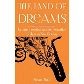 The Land of Dreams: Culture, Freedom and the Formation of Jazz in New Orleans