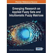 Emerging Research on Applied Fuzzy Sets and Intuitionistic Fuzzy Matrices