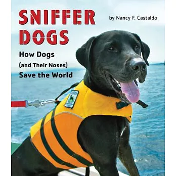 Sniffer Dogs: How Dogs (And Their Noses) Save the World