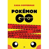 Pokemon go: La Guia No Autorizada