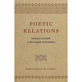 Poetic Relations: Intimacy and Faith in the English Reformation